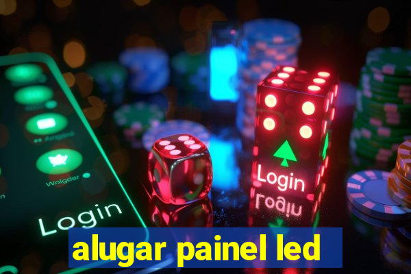 alugar painel led